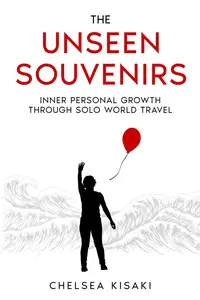 The Unseen Souvenirs: Inner Personal Growth Through Solo World Travel