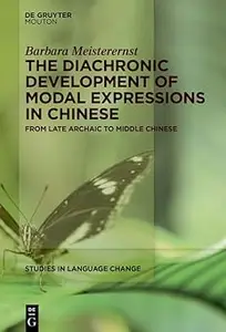 The Diachronic Development of Modal Expressions in Chinese: From Late Archaic to Middle Chinese