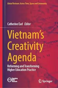Vietnam’s Creativity Agenda: Reforming and Transforming Higher Education Practice