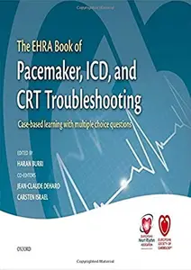 The EHRA Book of Pacemaker, ICD, and CRT Troubleshooting: Case-based learning with multiple choice questions (Repost)