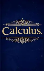 Calculus: With Full Python Code (Golden Dawn Engineering)
