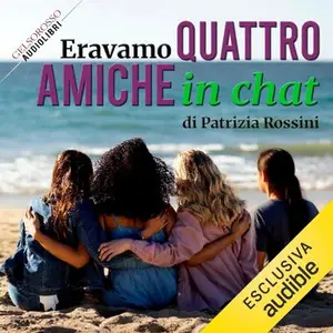 «Eravamo quattro amiche in chat» by PATRIZIA ROSSINI