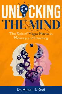 Unlocking the Mind: The Role of Vagus Nerve in Memory and Learning