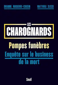 Brianne Huguerre-Cousin, Matthieu Slisse, "Les charognards : Pompes funèbres - Enquête sur le business de la mort"