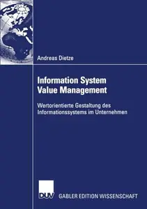 Information System Value Management: Wertorientierte Gestaltung des Informationssystems im Unternehmen