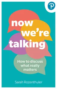 Now We're Talking: How to discuss what really matters