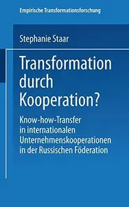 Transformation durch Kooperation?: Know-how-Transfer in internationalen Unternehmenskooperationen in der Russischen Föderation