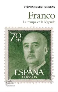 Stéphane Michonneau, "Franco: Le temps et la légende"