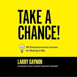 Take a Chance!: 101 Entrepreneurial Lessons for Making It Big [Audiobook]