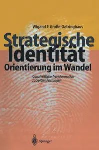 Strategische Identität — Orientierung im Wandel: Ganzheitliche Transformation zu Spitzenleistungen