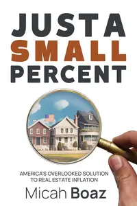 Just a Small Percent: America’s Overlooked Solution to Real Estate Inflation