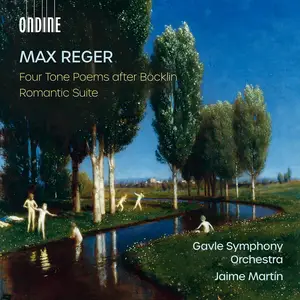 Gävle Symphony Orchestra & Jaime Martín - Max Reger: Four Tone Poems after Böcklin; Romantic Suite (2025)