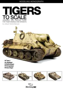 Joaquín García Gázquez, "Tigers to Scale: Assembly and Painting Guide for Tiger Models and Variants"