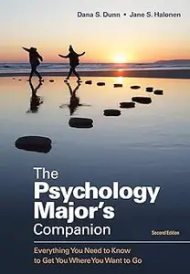 The Psychology Major's Companion: Everything You Need to Know to Get You Where You Want to Go