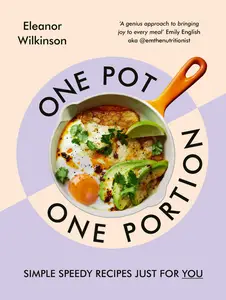 One Pot, One Portion: Simple, speedy recipes, just for you