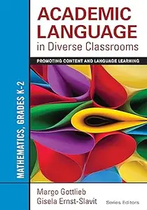 Academic Language in Diverse Classrooms: Mathematics, Grades K–2: Promoting Content And Language Learning