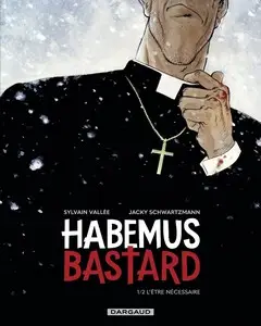Habemus Bastard - Tome 1 - L'Être nécessaire