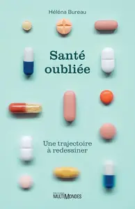 Héléna Bureau, "Santé oubliée: Une trajectoire à redessiner"