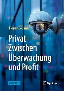 Privat: Zwischen Überwachung und Profit