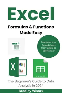 Excel Formulas & Functions Made Easy: The Beginner's Guide to Data Analysis in 2024