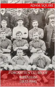 Forgotten Clubs of Wrexham (1872-1914)