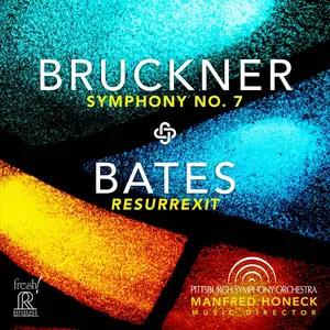 Manfred Honeck & Pittsburgh Symphony Orchestra - Bruckner: Symphony No.7 ; Mason Bates - Resurrexit (Live) (2024)