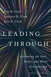 Leading Through: Activating the Soul, Heart, and Mind of Leadership