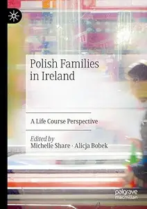 Polish Families in Ireland: A Life Course Perspective