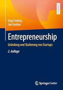 Entrepreneurship: Gründung und Skalierung von Startups, 2.Auflage