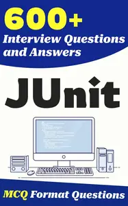 600+ JUnit Interview Questions and Answers: From Freshers to Experienced Professionals