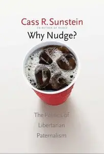 Why Nudge?: The Politics of Libertarian Paternalism (repost)