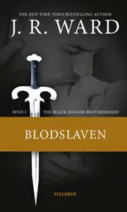 «The Black Dagger Brotherhood #3: Blodslaven» by J.R. Ward