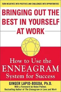 Bringing Out the Best in Yourself at Work: How to Use the Enneagram System for Success (repost)