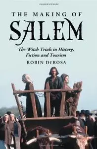The Making of Salem: The Witch Trials in History, Fiction and Tourism (Repost)