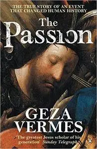 The Passion: The True Story of an Event That Changed Human History