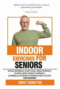 Indoor Exercises for Seniors: Water aerobics, Chair Yoga