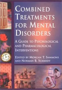 Combined Treatments for Mental Disorders: A Guide to Psychological and Pharmacological Interventions (Repost)
