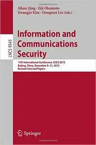 Information and Communications Security: 17th International Conference, ICICS 2015, Beijing, China