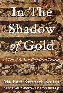 In the Shadow of Gold: A Tale of the Lost Confederate Treasure [Audiobook]