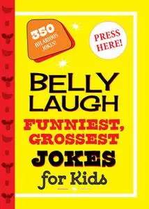 «Belly Laugh Funniest, Grossest Jokes for Kids» by Sky Pony Press