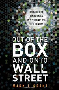 Out of the Box and onto Wall Street: Unorthodox Insights on Investments and the Economy (repost)