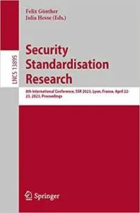 Security Standardisation Research: 8th International Conference, SSR 2023, Lyon, France, April 22-23, 2023, Proceedings