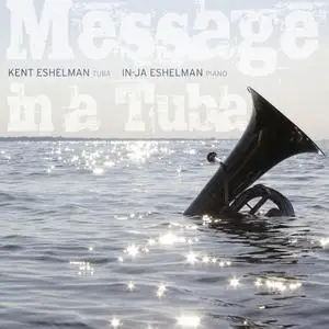 Kent Eshelman & In-Ja Eshelman - Message in a Tuba (2020) [Official Digital Download 24/96]