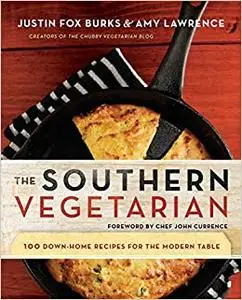 The Southern Vegetarian Cookbook: 100 Down-Home Recipes for the Modern Table Ed 4
