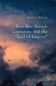 Post-War British Literature and the "End of Empire" (Repost)