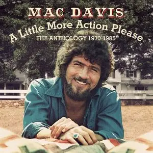 Mac Davis - A Little More Action Please: The Anthology 1970-1985 (2013)
