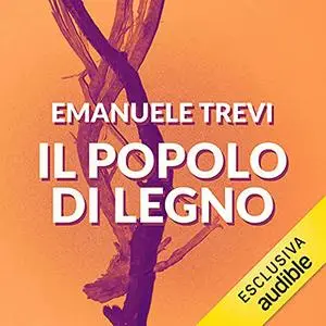 «Il popolo di legno» by Emanuele Trevi