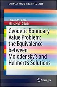 Geodetic Boundary Value Problem: the Equivalence between Molodensky’s and Helmert’s Solutions (Repost)