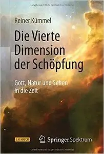 Die Vierte Dimension der Schöpfung: Gott, Natur und Sehen in die Zeit (repost)