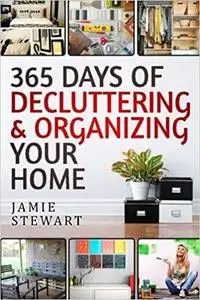 365 Days of Decluttering and Organizing Your Home